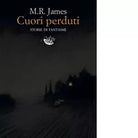 Cuori perduti Storie di fantasmi di M R James