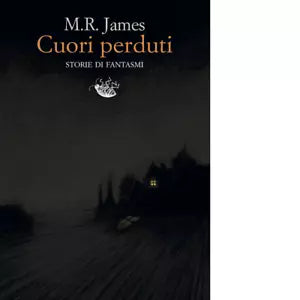 Cuori perduti Storie di fantasmi di M R James
