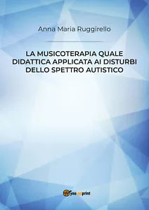 La musicoterapia quale didattica applicata ai disturbi dello spettro autistico d