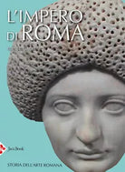 L impero di Roma Storia dell arte romana Ediz illustrata