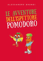 Le avventure dell’Ispettore Pomodoro - Alessandro Brondi, 2019, Youcanprint