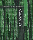Codice 13 La Struttura Segreta Dimenticata di Mara Iddau, 2020, Indipendently