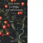 La Bibbia per non credenti Genesi di Guus Kuijer