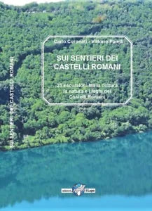 Sui sentieri dei castelli romani 23 escursioni tra la natura