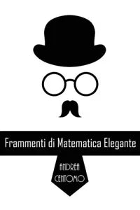 Frammenti di matematica elegante di Andrea Centomo, 2018, Youcanprint