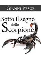 Sotto il segno dello Scorpione di Gianni Pesce, 2020, Youcanprint