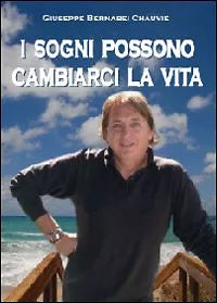 I sogni possono cambiarci la vita - Giuseppe Bernabei Chauvie, 2012, Youcanpri