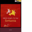 SETTANTA di RAFFAELLA BATTAGLINI