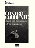 Controcorrente I grandi solitari dell arte italiana