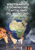 Sfruttamento e dominio nel capitalismo del XXI secolo di T Casano