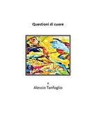 Questioni di cuore di Alessio Tanfoglio, 2020, Youcanprint