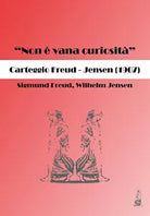 «Non e vana curiosita». Carteggio Freud-Jensen 1907 di Sigmund Freud, Wilhelm