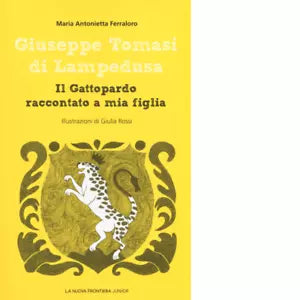 Giuseppe Tomasi di Lampedusa Il Gattopardo raccontato a mia figlia