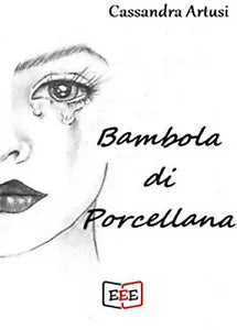 Bambola di porcellana di Artusi Cassandra, 2019, Eee - Edizioni Tripla E