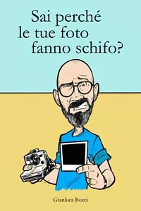 Sai perch le tue foto fanno schifo