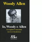 Io Woody e Allen Un regista si racconta di Woody Allen minimum fax 2005