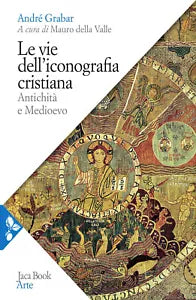 Le vie dell iconografia cristiana Antichit e Medioevo