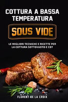 Cottura a Bassa Temperatura: Le Migliori Tecniche e Ricette per la Cottura Sott.