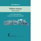 Febbre romana Cinque racconti di Edith Wharton