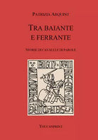 Tra Baiante e Ferrante. Storie di cavalli e di parole di Patrizia Arquint, 2021
