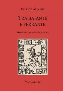 Tra Baiante e Ferrante. Storie di cavalli e di parole di Patrizia Arquint, 2021