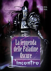 La leggenda delle Paladine Oscure - L’incontro di Manuel Mura, 2019, Youcanp.