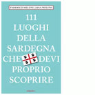 111 LUOGHI DELLA SARDEGNA CHE DEVI PROPRIO SCOPRIRE di Meloni Federico