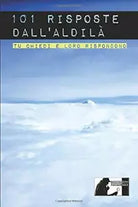 101 Risposte dall’ aldila di Alessandro Iacoangeli, 2019, Indipendently Publis
