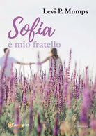 Sofia e mio fratello di Levi P. Mumps, 2019, Youcanprint