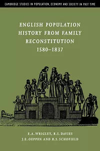 English Population History from Family Reconstitution 1580 1837