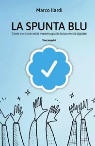 La spunta blu Come costruire nella maniera giusta la tua entit digitale di Ma