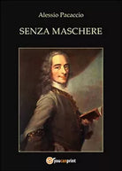 Senza maschere di Alessio Pacaccio, 2016, Youcanprint