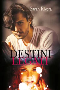Destini legati di Sarah Rivera, 2021, Youcanprint