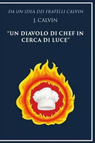 Da un’idea dei fratelli Calvin J. Calvin un diavolo di chef in cerca di luce