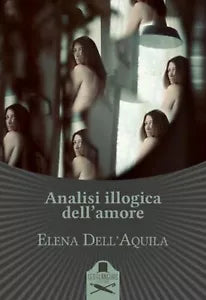 Analisi illogica dell’amore di Elena Dell’Aquila , Les Flaneurs