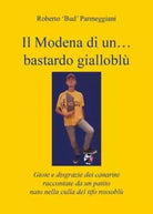 Il Modena di un bastardo giallobl Gioie e disgrazie dei canarini raccontate