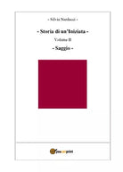 Storia di un’Iniziata - Volume II - Saggio di Silvia Nardacci, 2018, Youcanpri