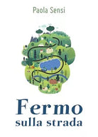 Fermo sulla strada di Paola Sensi, 2018, Youcanprint