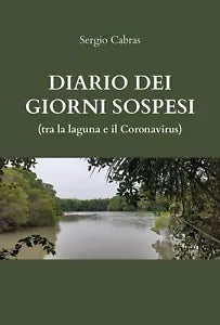 Diario dei giorni sospesi tra la laguna e il Coronvirus di Sergio Cabras