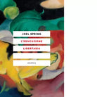 L educazione libertaria di Joel Spring