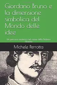 Giordano Bruno e la dimensione simbolica del Mondo delle idee: Un percorso esote