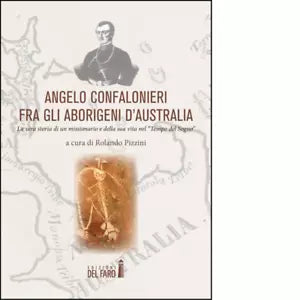 Angelo Confalonieri fra gli aborigeni d Australia di Rolando Pizzini