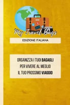 My Travel Bags Organizza i tuoi bagagli per vivere al meglio il tuo prossimo vi