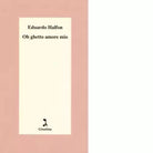 Oh ghetto amore mio di Eduardo Halfon