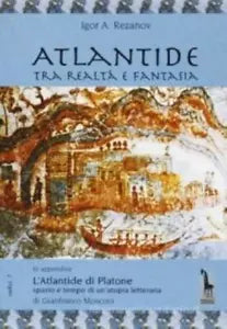 Atlantide tra realta e fantasia In appendice: L’Atlantide di Platone: spazio e t