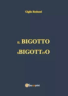 Il Bigotto Sbigottito - Giglio Reduzzi, 2017, Youcanprint