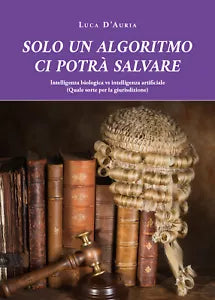 Solo un algoritmo ci potra salvare. Intelligenza biologica vs intelligenza artif