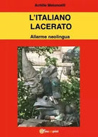 L italiano lacerato Allarme neolingua di Achille Meloncelli