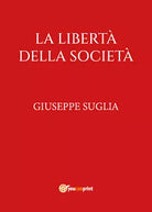 La libert della societ di Giuseppe Suglia