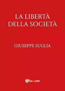 La libert della societ di Giuseppe Suglia